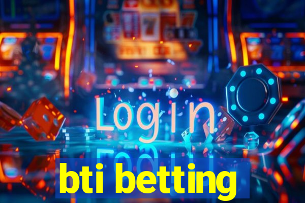 bti betting